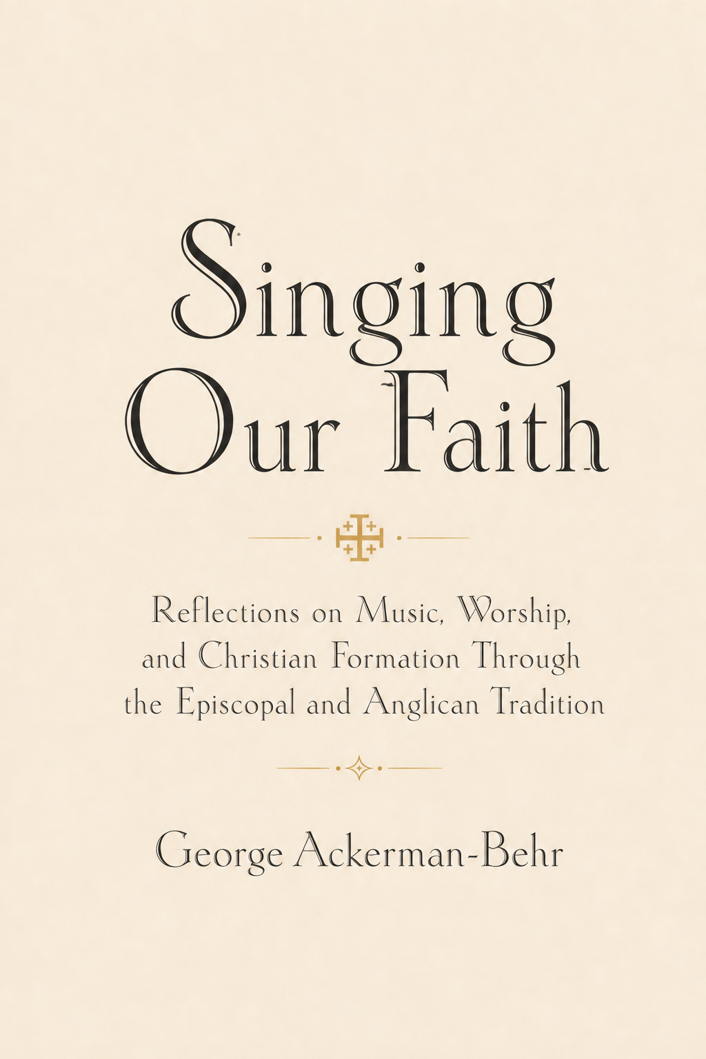 Cover of Singing Our Faith by George Ackerman-Behr